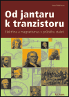 Od jantaru k tranzistoru
